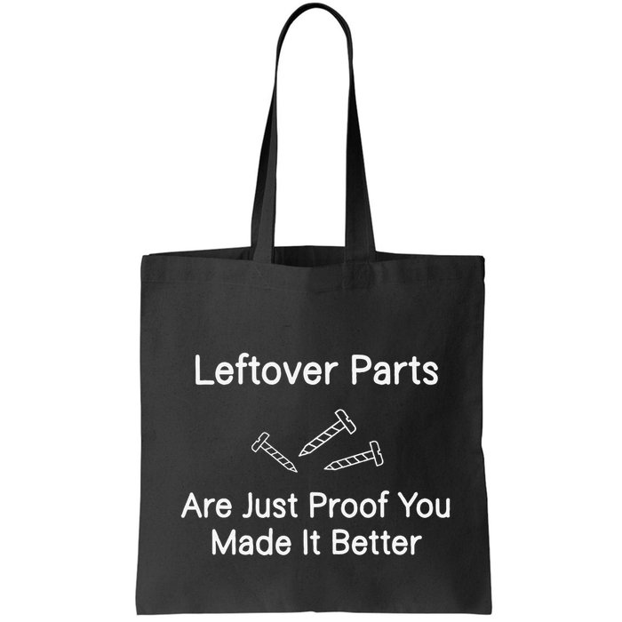 Leftover Parts Are Just Proof You Make It Better Funny Bag