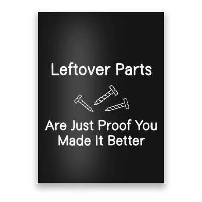 Leftover Parts Are Just Proof You Make It Better Funny Poster
