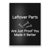 Leftover Parts Are Just Proof You Make It Better Funny Poster