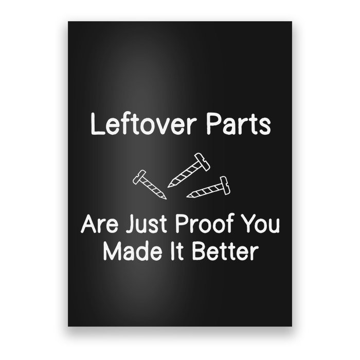 Leftover Parts Are Just Proof You Make It Better Funny Poster