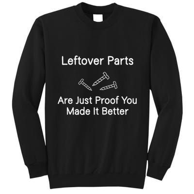 Leftover Parts Are Just Proof You Make It Better Funny Tall Sweatshirt