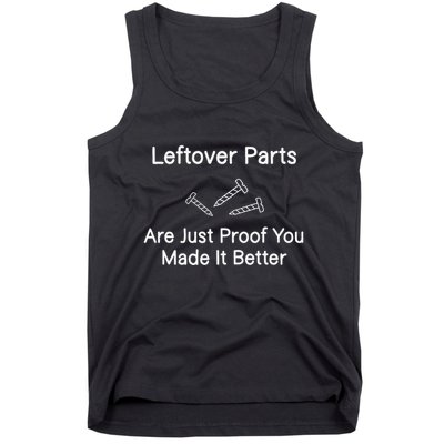 Leftover Parts Are Just Proof You Make It Better Funny Tank Top