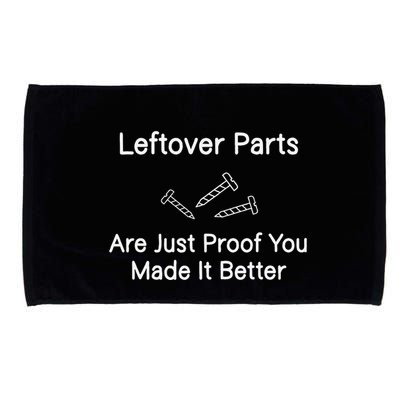 Leftover Parts Are Just Proof You Make It Better Funny Microfiber Hand Towel