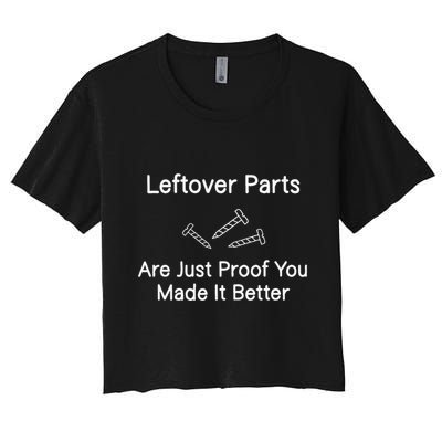 Leftover Parts Are Just Proof You Make It Better Funny Crop Top