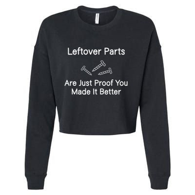 Leftover Parts Are Just Proof You Make It Better Funny Cropped Pullover Crew
