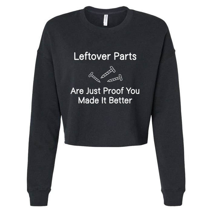 Leftover Parts Are Just Proof You Make It Better Funny Cropped Pullover Crew
