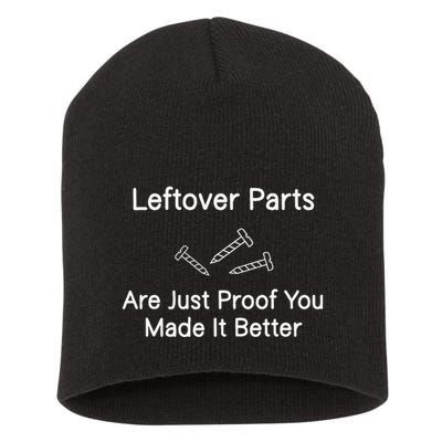 Leftover Parts Are Just Proof You Make It Better Funny Short Acrylic Beanie