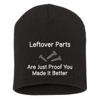 Leftover Parts Are Just Proof You Make It Better Funny Short Acrylic Beanie