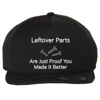 Leftover Parts Are Just Proof You Make It Better Funny Wool Snapback Cap