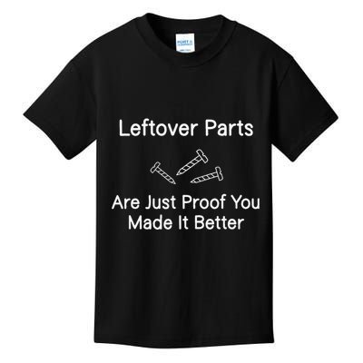 Leftover Parts Are Just Proof You Make It Better Funny Kids T-Shirt