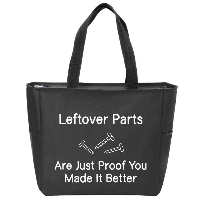 Leftover Parts Are Just Proof You Make It Better Funny Zip Tote Bag