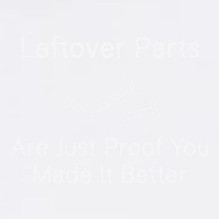 Leftover Parts Are Just Proof You Make It Better Funny Garment-Dyed Sweatshirt