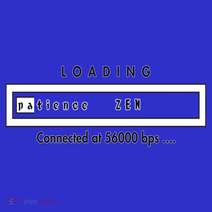 Loading Patience And Zen At 56k Meaningful Gift Tall T-Shirt