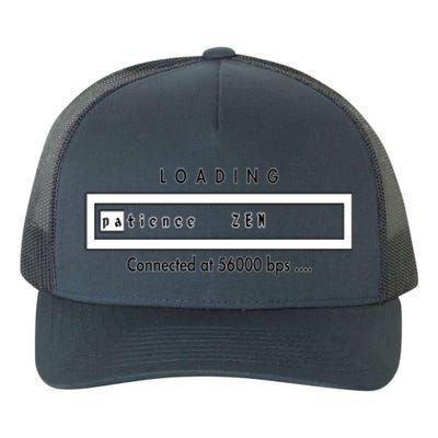 Loading Patience And Zen At 56k Meaningful Gift Yupoong Adult 5-Panel Trucker Hat