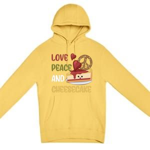 Love Peace And Cheesecake Day Cute Cheese Cake Dessert Gift Premium Pullover Hoodie