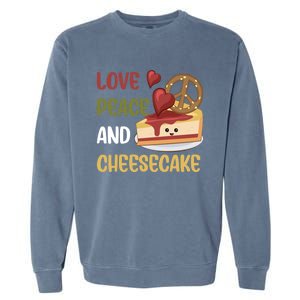 Love Peace And Cheesecake Day Cute Cheese Cake Dessert Gift Garment-Dyed Sweatshirt