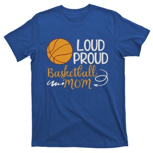 Loud Proud Basketball Mom Mommy Mother Tee Funny Gift T-Shirt