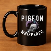 Love Pigeons Bird Lover Pigeon Whisperer 11oz C Handle Ceramic Mug