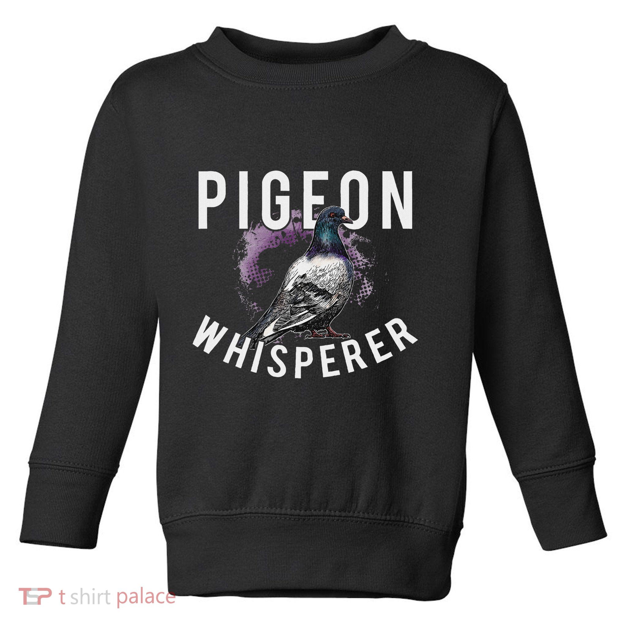 Love Pigeons Bird Lover Pigeon Whisperer Toddler Sweatshirt