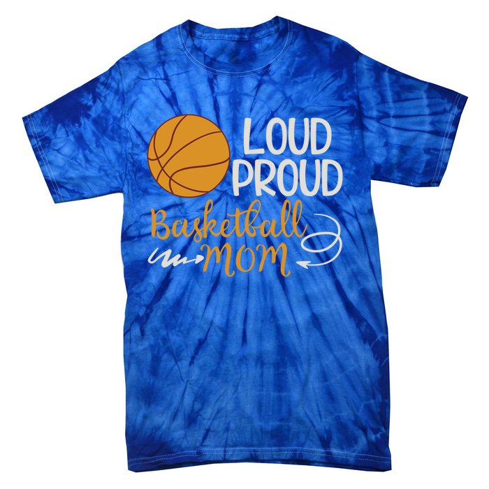 Loud Proud Basketball Mom Mommy Mother Tee Gift Tie-Dye T-Shirt