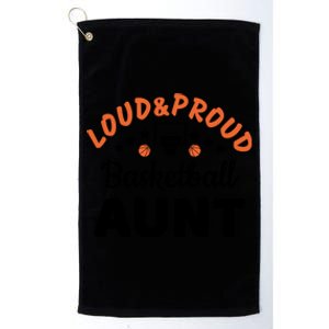 Loud & Proud Basketball Aunt Gift For Basketball Fan Sport Team Platinum Collection Golf Towel