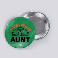 Loud & Proud Basketball Aunt Gift For Basketball Fan Sport Team Button