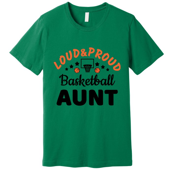 Loud & Proud Basketball Aunt Gift For Basketball Fan Sport Team Premium T-Shirt