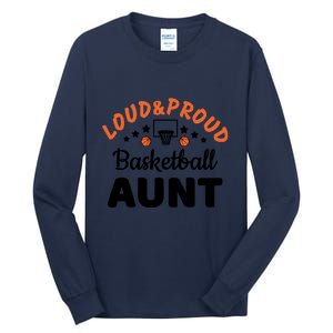 Loud & Proud Basketball Aunt Gift For Basketball Fan Sport Team Tall Long Sleeve T-Shirt