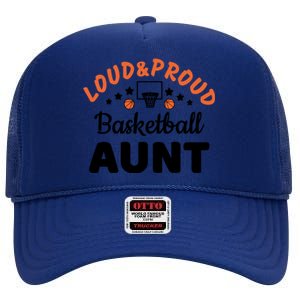 Loud & Proud Basketball Aunt Gift For Basketball Fan Sport Team High Crown Mesh Back Trucker Hat