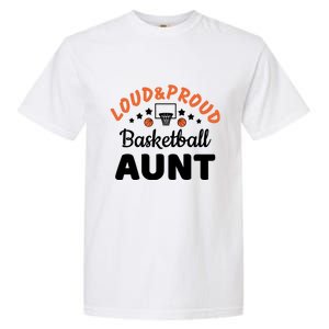 Loud & Proud Basketball Aunt Gift For Basketball Fan Sport Team Garment-Dyed Heavyweight T-Shirt