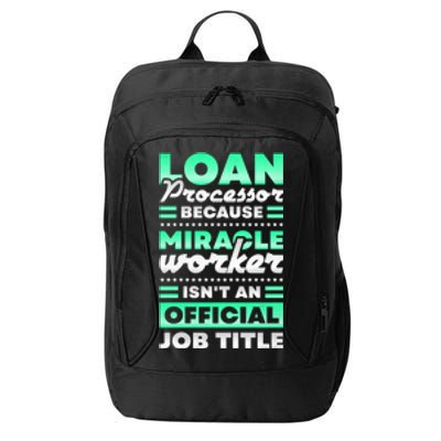 Loan Processor Badass Miracle Worker Isn't An Job Title Gift City Backpack