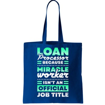 Loan Processor Badass Miracle Worker Isn't An Job Title Gift Tote Bag