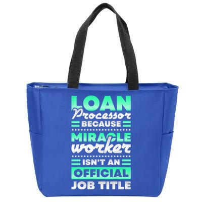 Loan Processor Badass Miracle Worker Isn't An Job Title Gift Zip Tote Bag