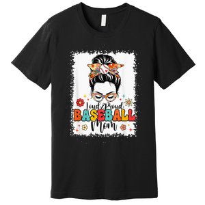 Loud & Proud Baseball Mom Groovy Messy Bun & Bleached Hair Premium T-Shirt