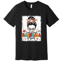 Loud & Proud Baseball Mom Groovy Messy Bun & Bleached Hair Premium T-Shirt