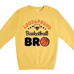 Loud & Proud Basketball Bro Gift For Basketball Fan Sport Team Premium Crewneck Sweatshirt