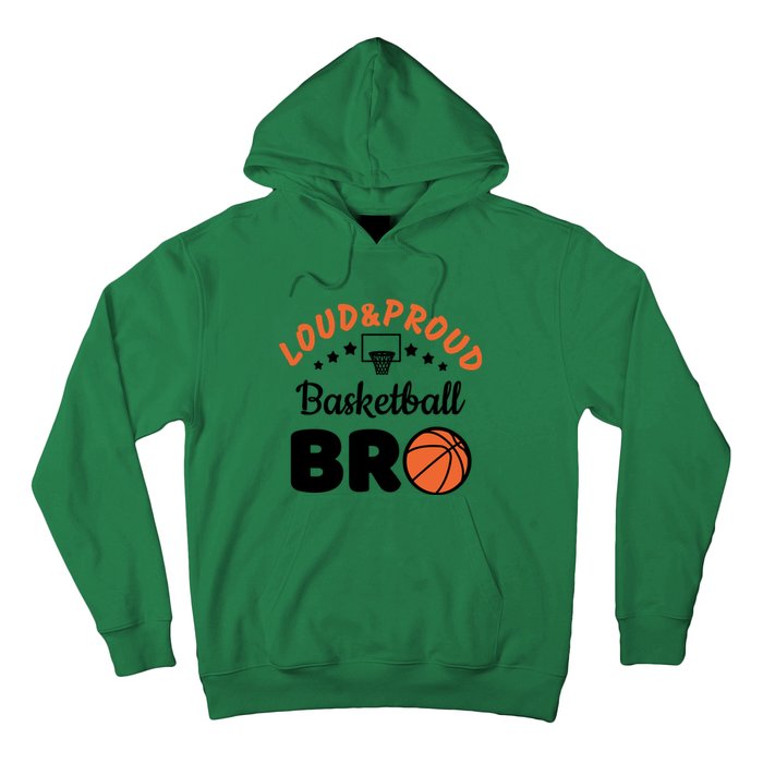 Loud & Proud Basketball Bro Gift For Basketball Fan Sport Team Hoodie