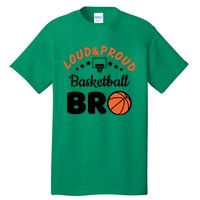 Loud & Proud Basketball Bro Gift For Basketball Fan Sport Team Tall T-Shirt