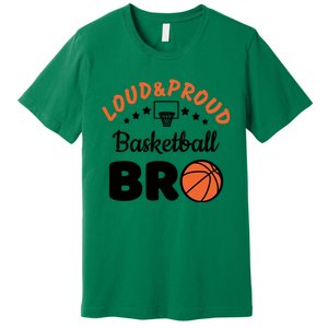 Loud & Proud Basketball Bro Gift For Basketball Fan Sport Team Premium T-Shirt