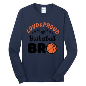 Loud & Proud Basketball Bro Gift For Basketball Fan Sport Team Tall Long Sleeve T-Shirt