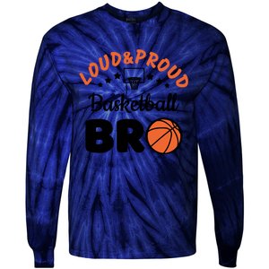 Loud & Proud Basketball Bro Gift For Basketball Fan Sport Team Tie-Dye Long Sleeve Shirt