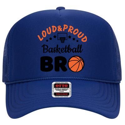 Loud & Proud Basketball Bro Gift For Basketball Fan Sport Team High Crown Mesh Back Trucker Hat