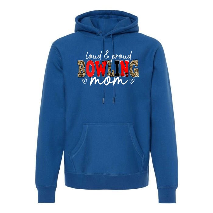 Loud Proud Bowling Mom Leopard Mama Mommy Mother's Day Funny Gift Premium Hoodie