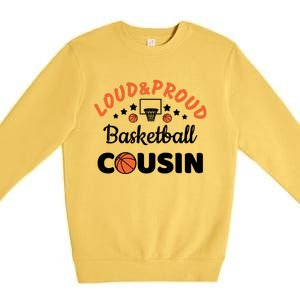 Loud & Proud Basketball Cousin Gift For Basketball Fan Sport Team Premium Crewneck Sweatshirt