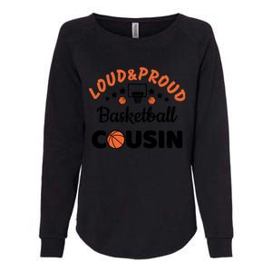 Loud & Proud Basketball Cousin Gift For Basketball Fan Sport Team Womens California Wash Sweatshirt