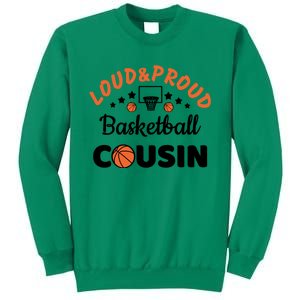 Loud & Proud Basketball Cousin Gift For Basketball Fan Sport Team Sweatshirt