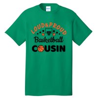 Loud & Proud Basketball Cousin Gift For Basketball Fan Sport Team Tall T-Shirt