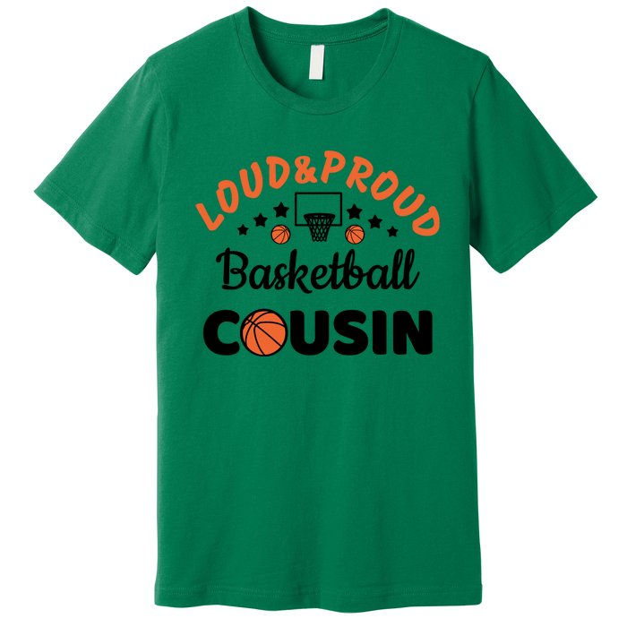 Loud & Proud Basketball Cousin Gift For Basketball Fan Sport Team Premium T-Shirt