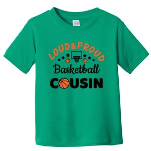 Loud & Proud Basketball Cousin Gift For Basketball Fan Sport Team Toddler T-Shirt