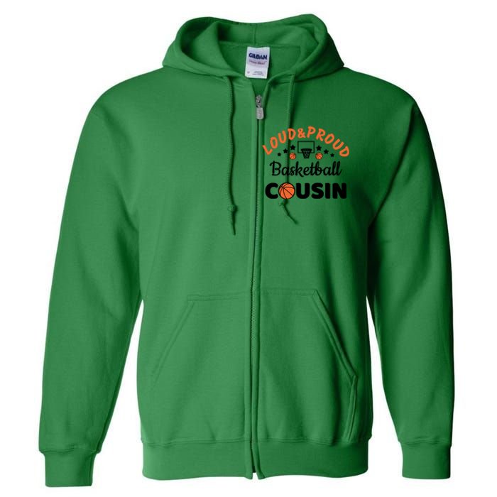 Loud & Proud Basketball Cousin Gift For Basketball Fan Sport Team Full Zip Hoodie